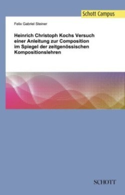 Heinrich Christoph Kochs Versuch einer Anleitung zur Composition im Spiegel der zeitgenössischen Kompositionslehren