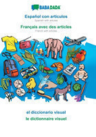 BABADADA, Español con articulos - Français avec des articles, el diccionario visual - le dictionnaire visuel