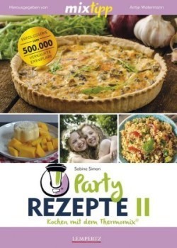 mixtipp Partyrezepte II : Kochen mit dem Thermomix. Bd.2