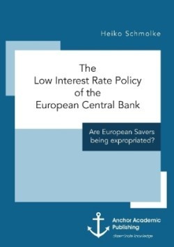 Low Interest Rate Policy of the European Central Bank. Are European Savers being expropriated?