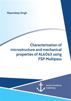 Characterization of microstructure and mechanical properties of AL6063 using FSP Multipass