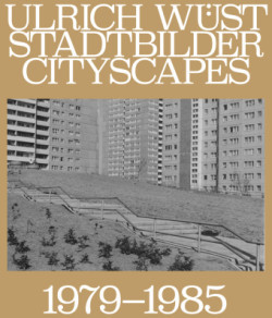 Ulrich Wüst: Cityscapes 1979–1985