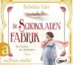 Die Schokoladenfabrik - Die Tochter des Apothekers, 2 Audio-CD, 2 MP3