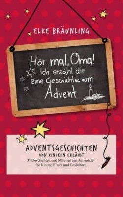 Hör mal, Oma! Ich erzähle dir eine Geschichte vom Advent