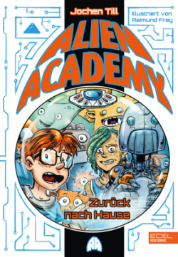 Alien Academy (Band 3) - zurück nach Hause