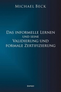 Das informelle Lernen und seine Validierung und formale Zertifizierung