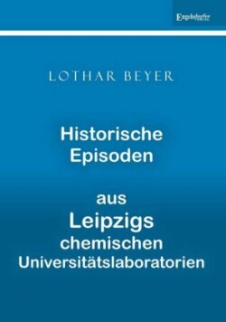 Historische Episoden aus Leipzigs chemischen Universitätslaboratorien