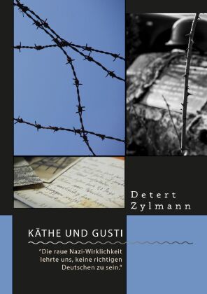 Käthe und Gusti. "Die raue Nazi-Wirklichkeit lehrte uns, keine richtigen Deutschen zu sein."