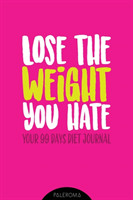 Diet Journal Lose the Weight You Hate