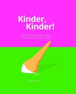 Kinder, Kinder!