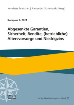 Abgesenkte Garantien, Sicherheit, Rendite, (betriebliche) Altersvorsorge und Niedrigzins