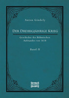 Dreißigjährige Krieg. Geschichte des Böhmischen Aufstandes von 1618. Band 2