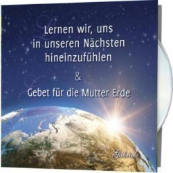 Lernen wir, uns in unseren Nächsten hineinzufühlen & Gebet für die Mutter Erde, Audio-CD