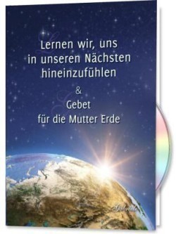 Lernen wir, uns in unseren Nächsten hineinzufühlen & Gebet für die Mutter Erde