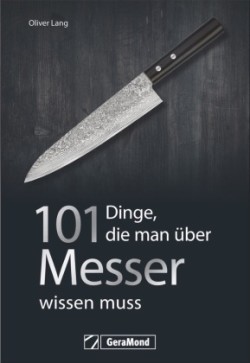 101 Dinge, die man über Messer wissen muss