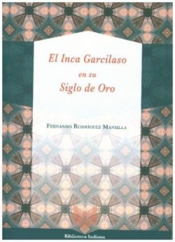 El Inca Garcilaso en su Siglo de Oro