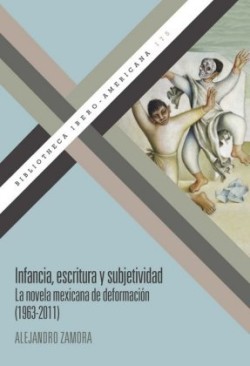 Infancia, escritura y subjetividad : la novela mexicana de deformación (1963-2011)