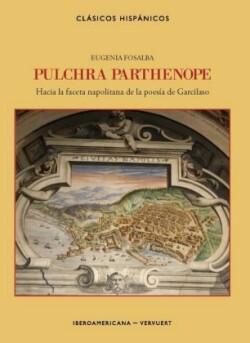 Pulchra Parthenope : hacia la faceta napolitana de la poesía de Garcilaso