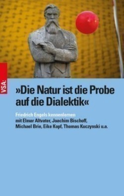 "Die Natur ist die Probe auf die Dialektik"