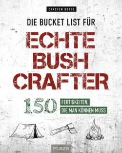 Die Bucket List für echte Bushcrafter