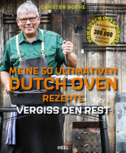 Carsten Bothe: Meine 50 ultimativen Dutch-Oven-Rezepte