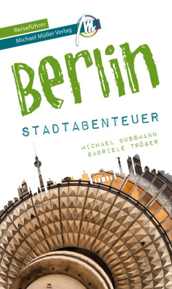 Berlin - Abenteuer Reiseführer Michael Müller Verlag