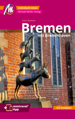 Bremen MM-City - mit Bremerhaven Reiseführer Michael Müller Verlag, m. 1 Karte