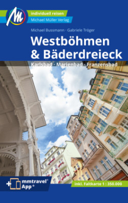 MICHAEL MÜLLER REISEFÜHRER Westböhmen & Bäderdreieck, m. 1 Karte