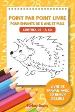 Point par point livre pour enfants de 5 ans et plus - Chiffres de 1 à 50