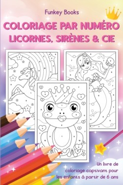Coloriage par numéro - Licornes, sirènes & Cie