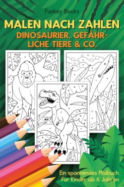 Malen nach Zahlen - Dinosaurier, gefährliche Tiere & Co.