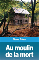 Au moulin de la mort