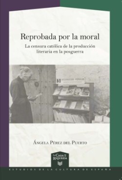 Reprobada por la moral : la censura católica en la producción literaria durante la posguerra