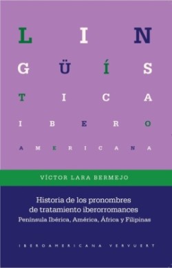 Historia de los pronombres de tratamiento iberorromances : Península Ibérica, América, África y Filipinas