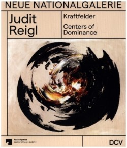 Judit Reigl Kraftfelder / Centers of Dominance