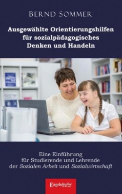 Ausgewählte Orientierungshilfen für sozialpädagogisches Denken und Handeln