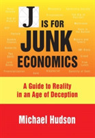 J is for Junk Economics A Guide to Reality in an Age of Deception