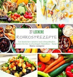 27 leckere Rohkostrezepte