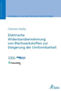 Elektrische Widerstandserwärmung von Blechwerkstoffen zur Steigerung der Umformbarkeit