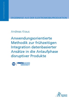 Anwendungsorientierte Methodik zur frühzeitigen Integration datenbasierter Ansätze in die Anlaufphase disruptiver Produkte