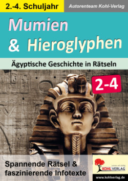 Mumien und Hieroglyphen - Ägyptische Geschichte in Rätseln / Klasse 2-4