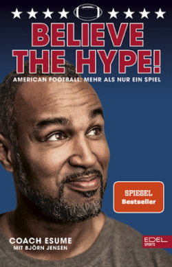 Believe the Hype! American Football: Mehr als nur ein Spiel