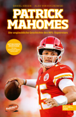 Patrick Mahomes - Die unglaubliche Geschichte des NFL-Superstars