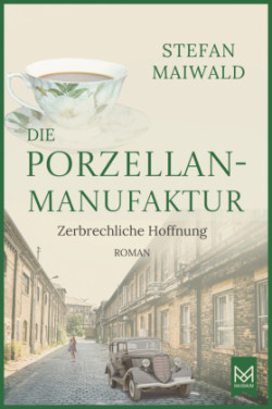 Die Porzellanmanufaktur - Zerbrechliche Hoffnung