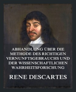 Abhandlung über die Methode des richtigen Vernunftsgebrauchs und der wissenschaftlichen Wahrheitsforschung