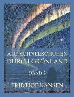Auf Schneeschuhen durch Grönland, Band 2