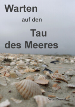 Warten auf den Tau des Meeres