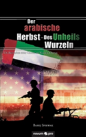 arabische Herbst - Des Unheils Wurzeln