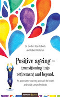 Positive ageing – transitioning into retirement and beyond.