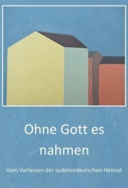 Ohne Gott es nahmen